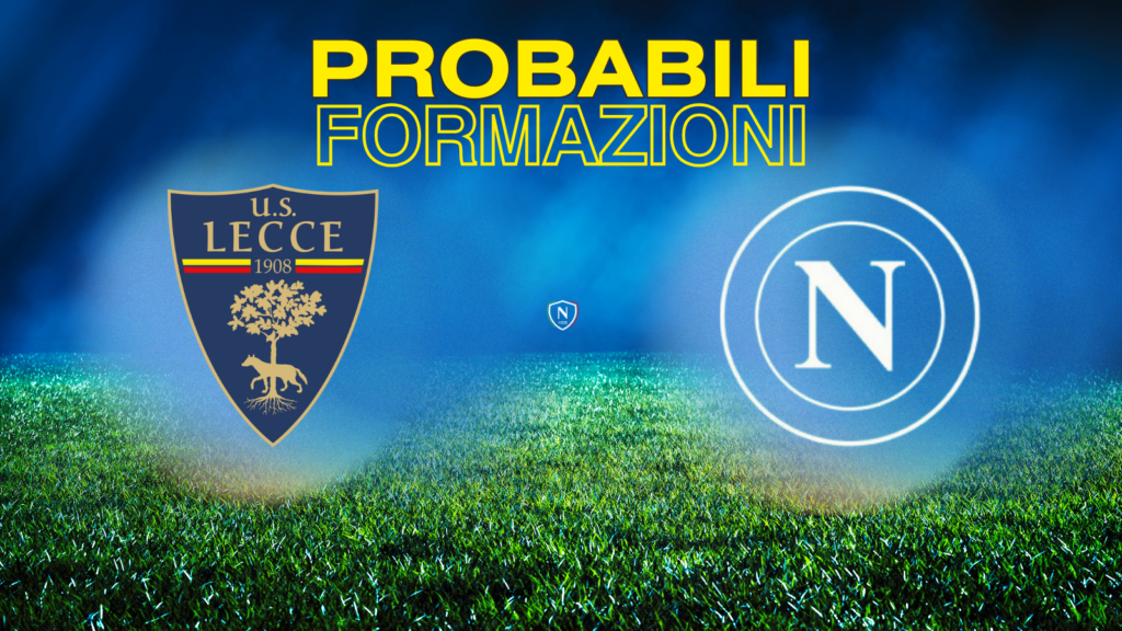 lecce napoli probabili formazioni