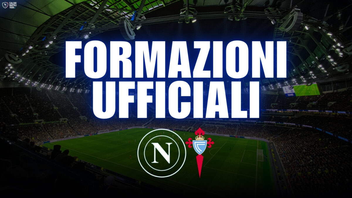 napoli celta vigo formazioni ufficiali