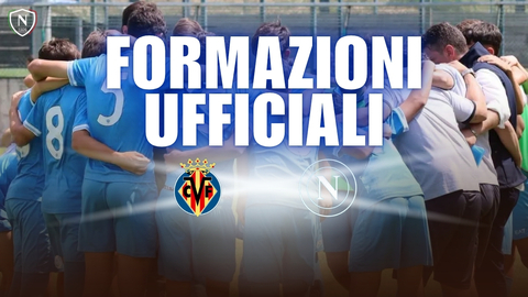 villarreal napoli primavera formazioni ufficiali